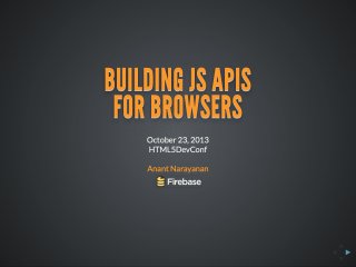 Building JS APIs for Browsers