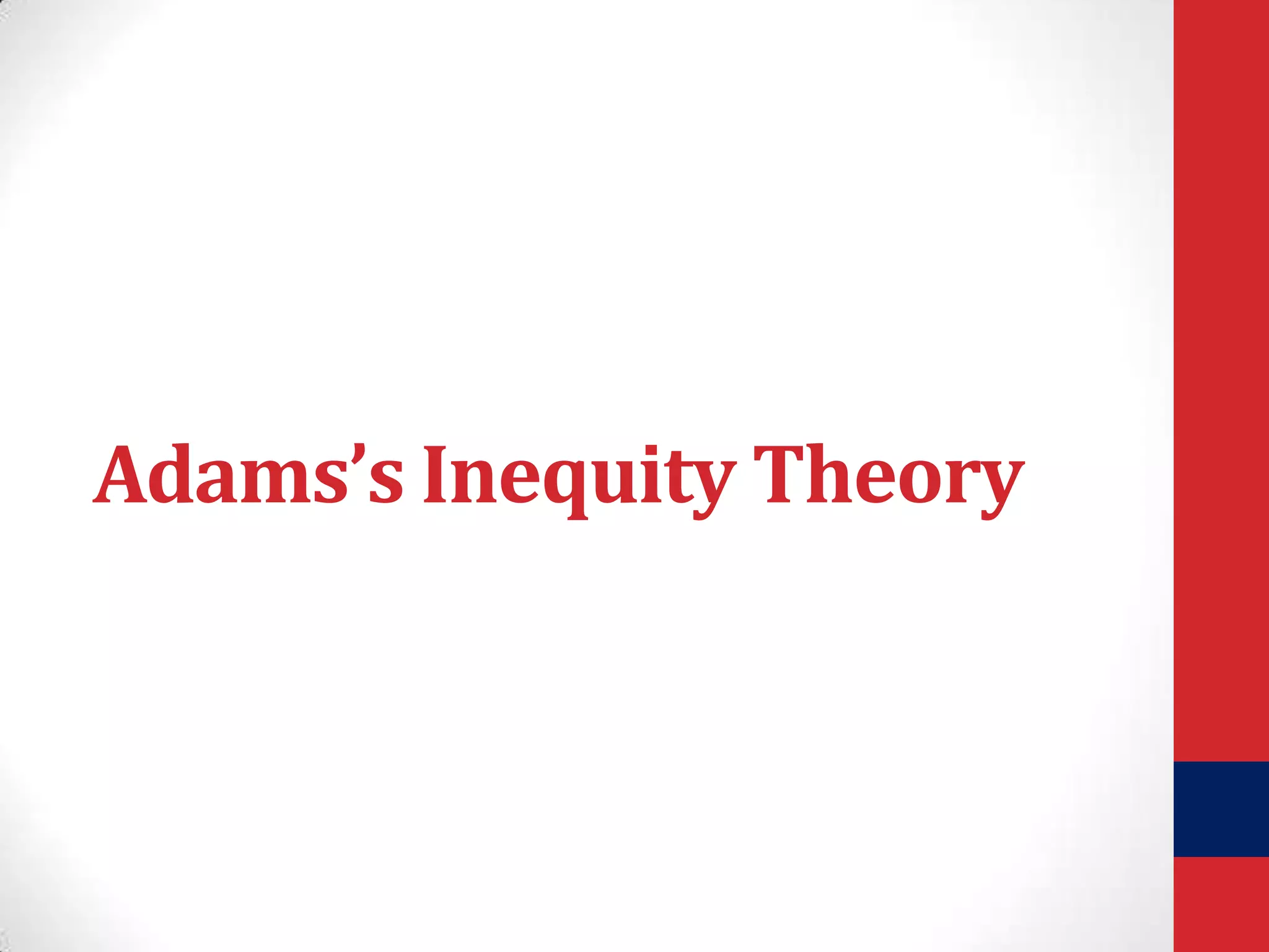 Adams’s Inequity Theory

 