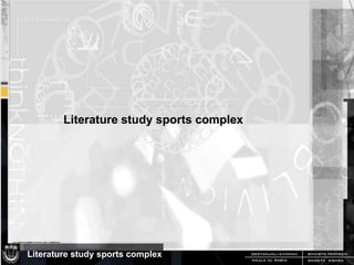 Literature study sports complex

Literature study sports complex

 