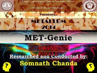 Researched and Conducted by:
Somnath Chanda
GRANDGRAND
FINALEFINALE
 