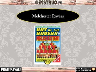 Melchester Rovers
 