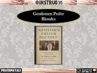 Gentlemen Prefer
Blondes
 