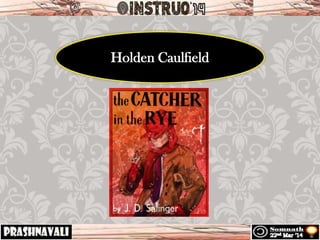 Holden Caulfield
 