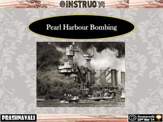Pearl Harbour Bombing
 