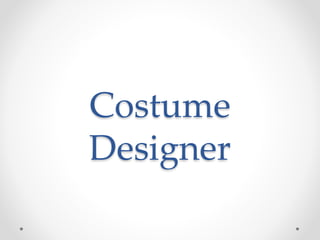 Costume
Designer
 
