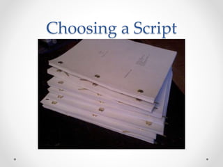 Choosing a Script
 