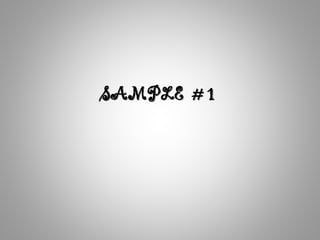 SAMPLE # 1
 