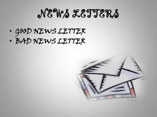 NEWS LETTERS
• GOOD NEWS LETTER
• BAD NEWS LETTER
 