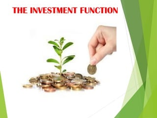 THE INVESTMENT FUNCTION
 