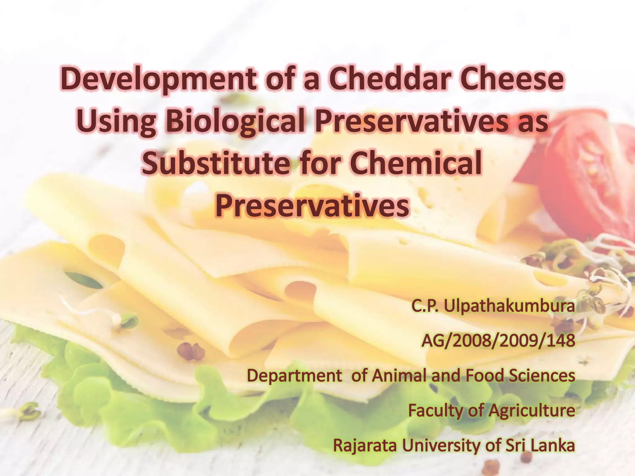 Development of a Cheddar Cheese Using Biological Preservatives as