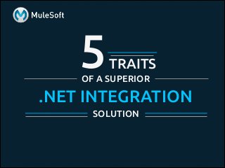 5TRAITS
.NET INTEGRATION
SOLUTION
OF A SUPERIOR
 