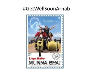 #GetWellSoonArnab 
 