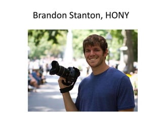 Brandon Stanton, HONY 
 