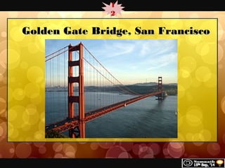 1 
2 
GGoollddeenn GGaattee BBrriiddggee,, SSaann FFrraanncciissccoo 
 