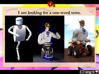 1 
II aamm llooookkiinngg ffoorr aa oonnee--wwoorrdd tteerrmm.. 
 