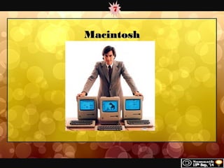 7 
MMaacciinnttoosshh 
 