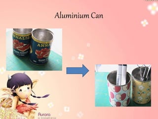 Aluminium Can 
 