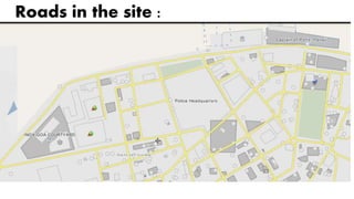 Roads in the site : 
 