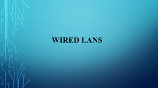 WIRED LANS
 