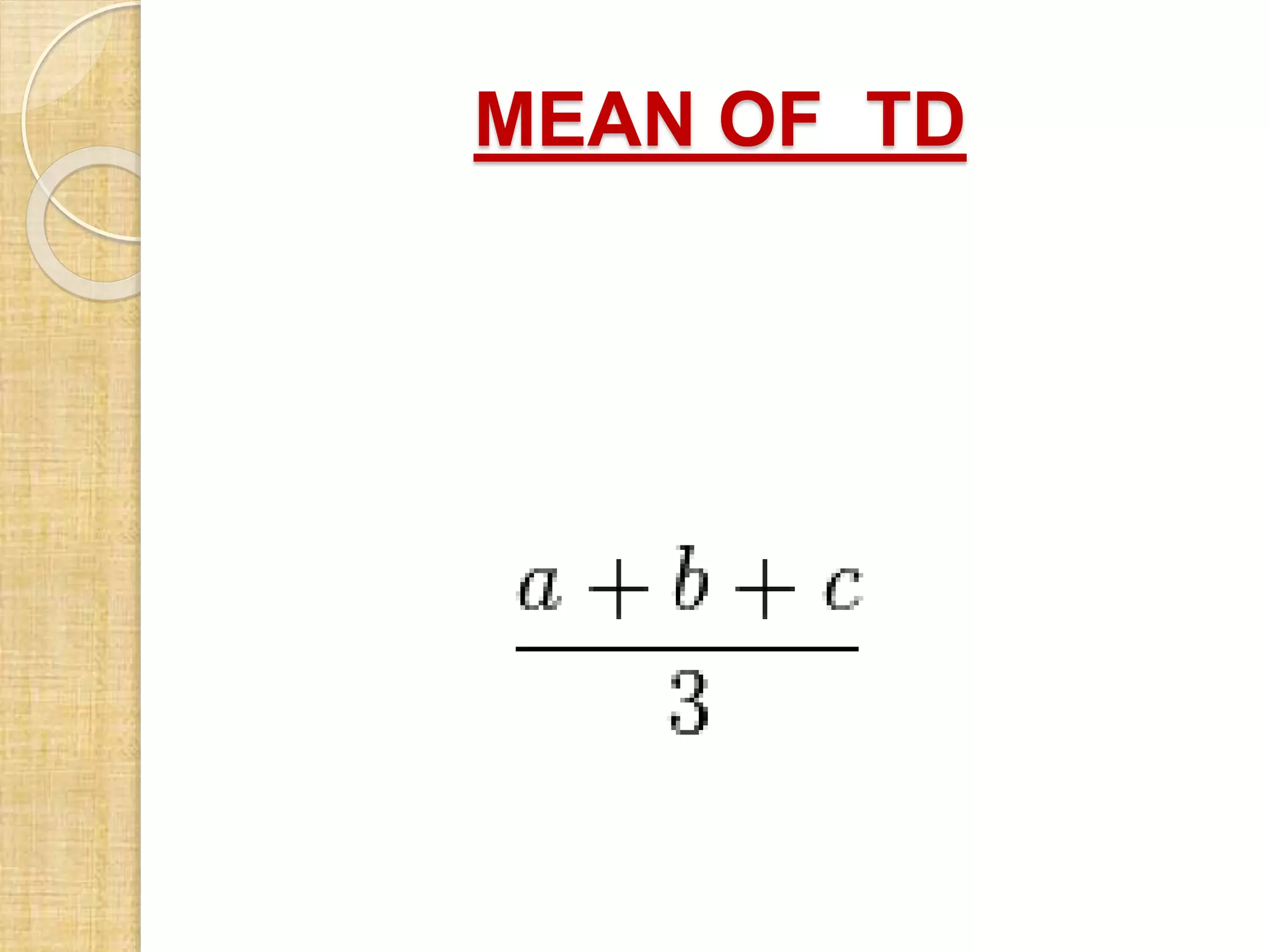 MEAN OF TD
 