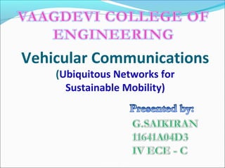 AutoNet 2006
Vehicular Communications
(Ubiquitous Networks for
Sustainable Mobility)
 