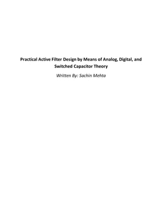 Practical Active Filter Design by Means of Analog, Digital, and
Switched Capacitor Theory
Written By: Sachin Mehta
University of Nevada, Reno
 