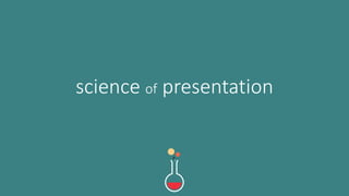 science of presentation
 