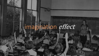 imagination effect
 