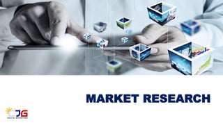 MARKET RESEARCH
 