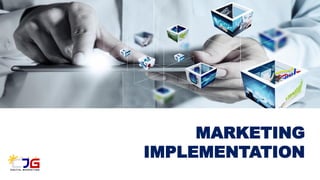 MARKETING
IMPLEMENTATION
 