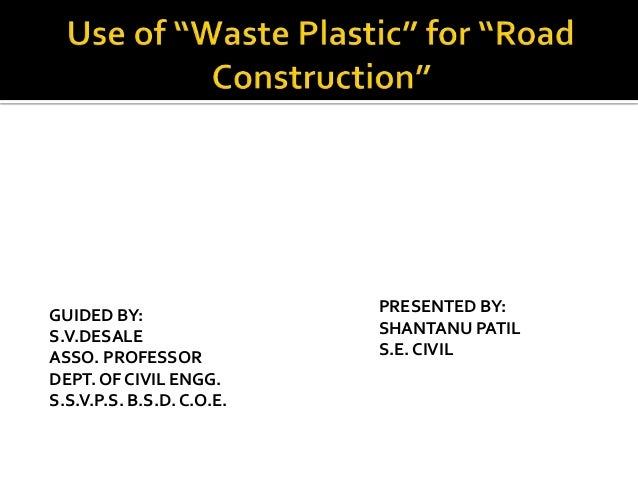 use of plastic waste on road The population growth, industrialization, consumerism and technological development have led to uncontrollable accumulation of waste proper waste disposal is of. use of plastic waste on road The population growth, industrialization, consumerism and technological development have led to uncontrollable accumulation of waste proper waste disposal is of.