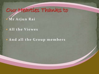  Mr Arjun Rai
 All the Viewes
 And all the Group members
 