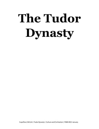 Cupoftea|British| TudorDynasty| Culture andCivilization|FNBE2015 January
The Tudor
Dynasty
 