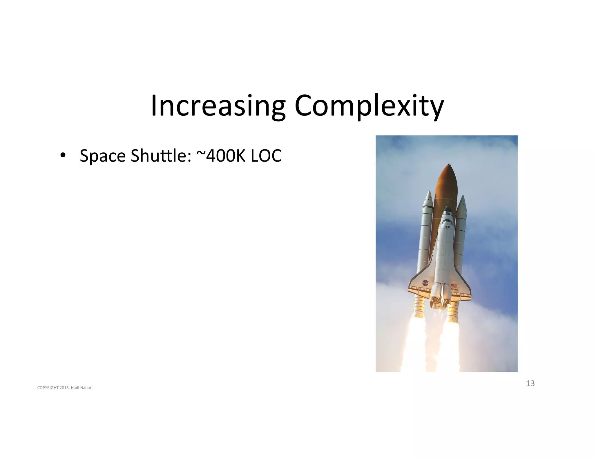 Increasing'Complexity'
13'
•  Space'Shuale:'~400K'LOC'
COPYRIGHT'2015,'Hadi'Nahari'
 