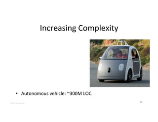 Increasing'Complexity'
20'
•  Autonomous'vehicle:'~300M'LOC'
COPYRIGHT'2015,'Hadi'Nahari'
 