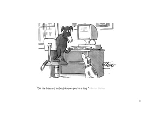 “On%the%Internet,%nobody%knows%you’re%a%dog.”%–Peter%Steiner%
41'
 