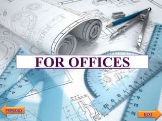 FOR OFFICES
NEXT
PRIVEOUS
 