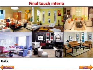 Final touch interio
Halls
PREVIOUS NEXT
 
