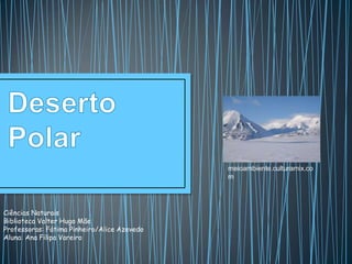 meioambiente.culturamix.co
m
Ciências Naturais
Biblioteca Valter Hugo Mãe
Professoras: Fátima Pinheiro/Alice Azevedo
Aluna: Ana Filipa Vareiro
 