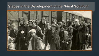 Stages in the Development of the “Final Solution”
 