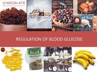REGULATION OF BLOOD GLUCOSE
 