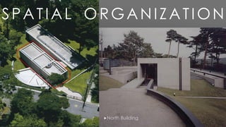 North Building
SPATIAL ORGANIZATION
 