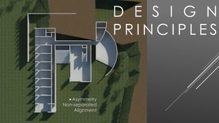 Asymmetry
Non-separated
Alignment
D E S I G N
P R I N C I P L E S
 