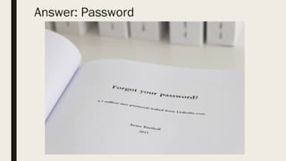 Answer: Password
 