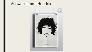 Answer: Jimmi Hendrix
 