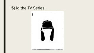 5) Id the TV Series.
 