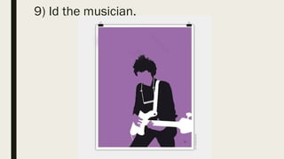 9) Id the musician.
 
