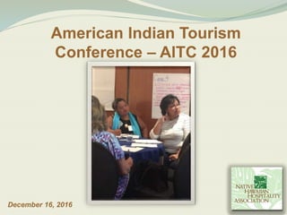American Indian Tourism
Conference – AITC 2016
December 16, 2016
 