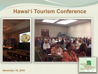 Hawaiʻi Tourism Conference
December 16, 2016
 