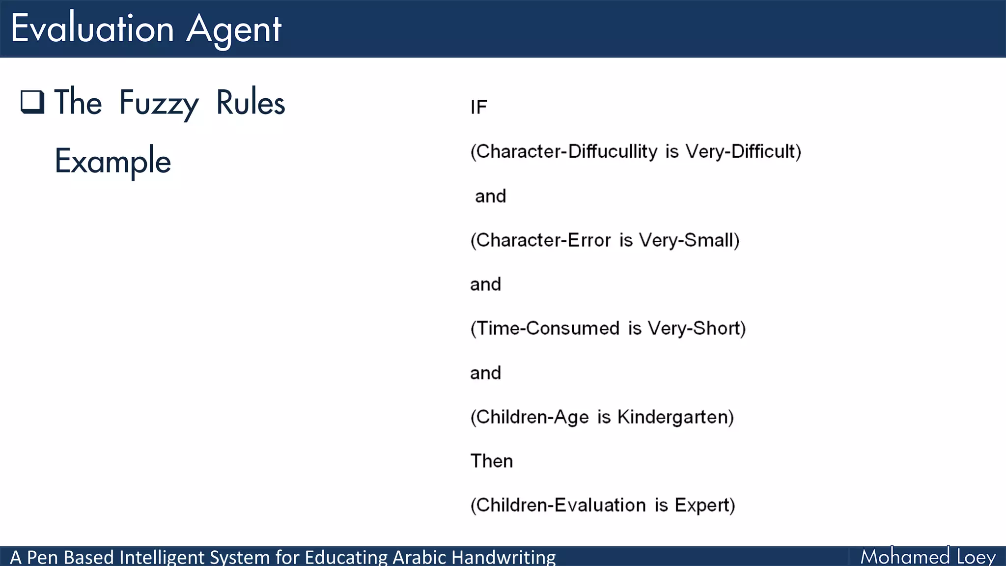 A Pen Based Intelligent System for Educating Arabic Handwriting
 The Fuzzy Rules
Example
 